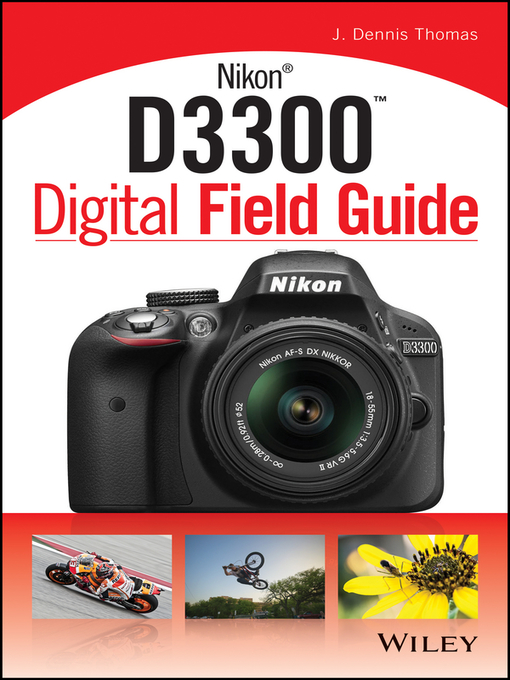 Title details for Nikon D3300 Digital Field Guide by J. Dennis Thomas - Available